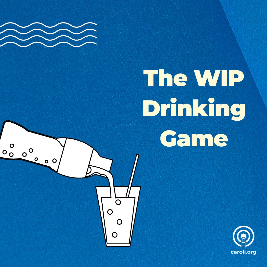 The WIP Drinking Game