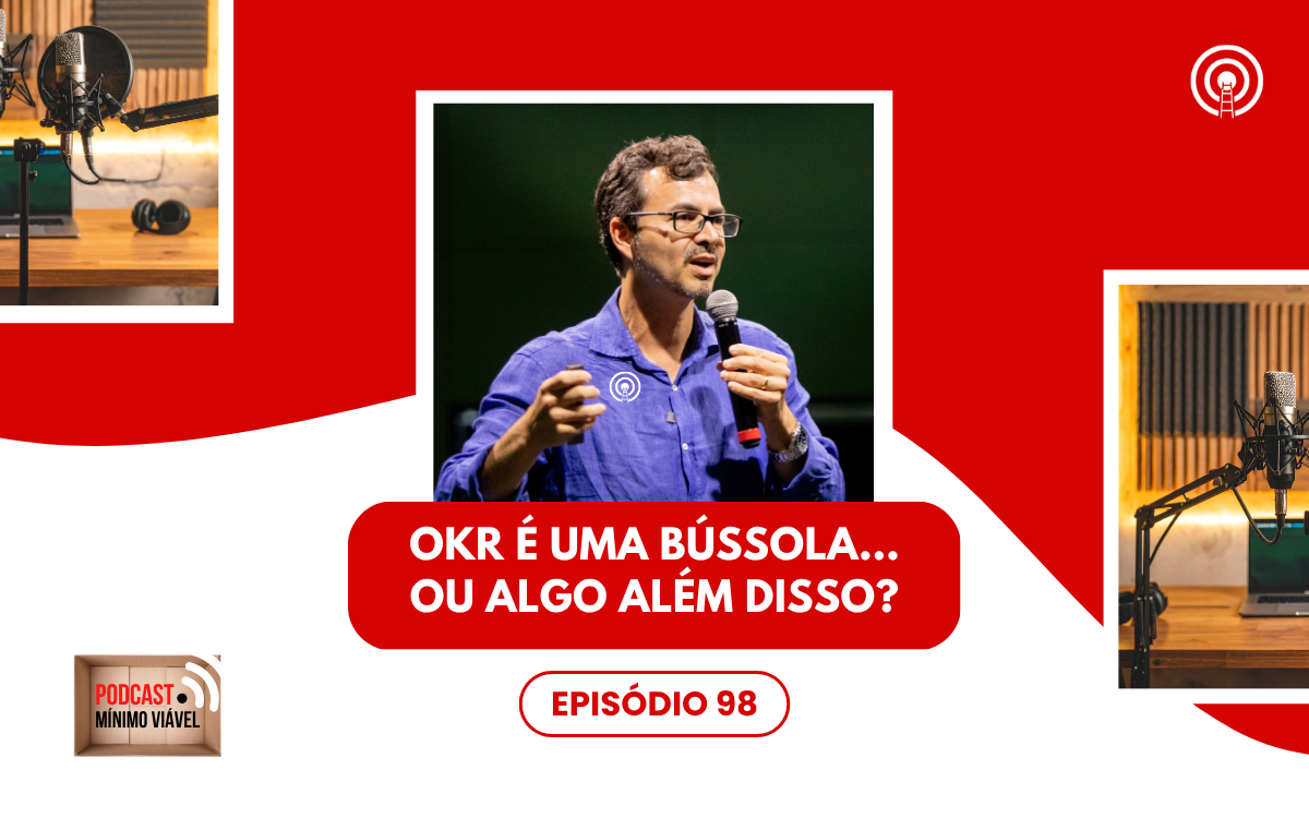 #98: OKR é uma bússola?