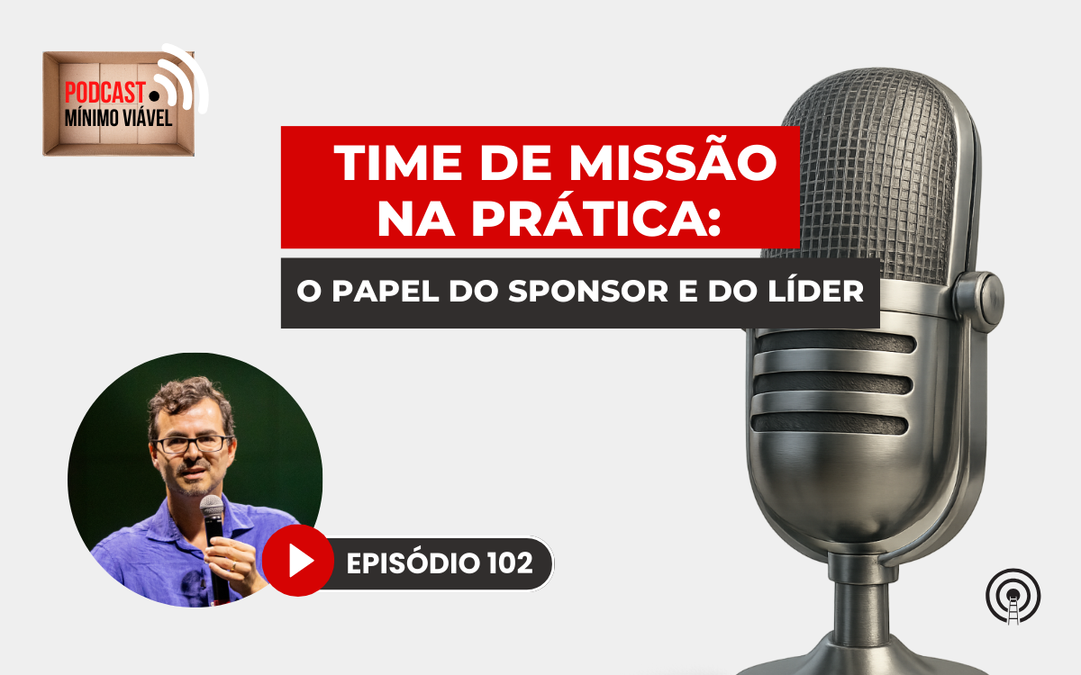 #102: OKR, time de missão e o papel do sponsor