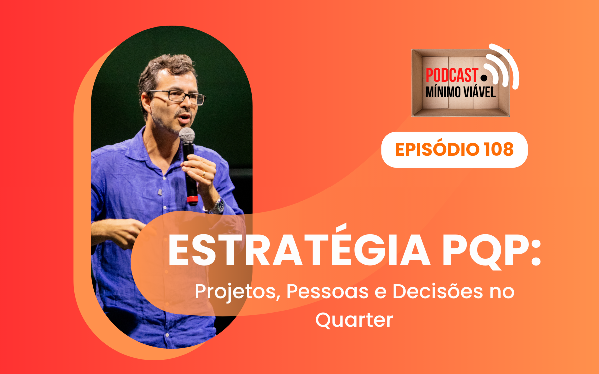 #108:  Estratégia PQP (Project, Quarter, People)